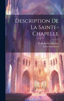 Hardcover Description De La Sainte-Chapelle [French] Book