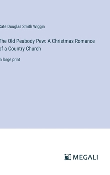 Hardcover The Old Peabody Pew: A Christmas Romance of a Country Church: in large print Book