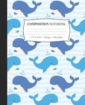 Paperback Composition Notebook Wide Ruled: Lined Journal Notepad Diary Cute Whale Girls Kids Back to School Gift 7.5x9.25 Book