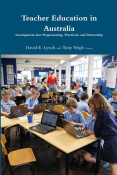 Paperback Teacher Education in Australia: Investigations into Programming, Practicum and Partnership. Book