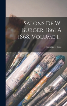 Hardcover Salons De W. Bürger, 1861 À 1868, Volume 1... [French] Book