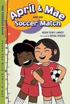 Hardcover April & Mae and the Soccer Match: The Tuesday Book