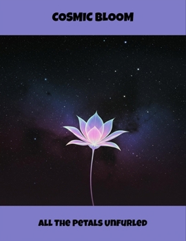 Cosmic Bloom: All The Petals Unfurled