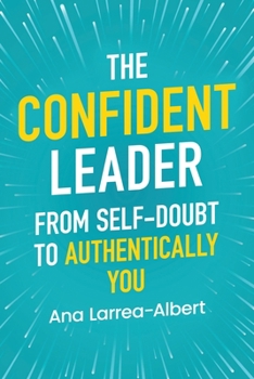 Paperback The Confident Leader: From Self-Doubt to Authentically You Book