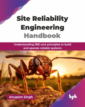 Paperback Site Reliability Engineering Handbook: Understanding SRE core principles to build and operate reliable systems (English Edition) Book