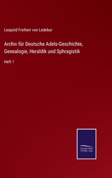 Hardcover Archiv für Deutsche Adels-Geschichte, Genealogie, Heraldik und Sphragistik: Heft 1 [German] Book