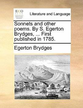 Paperback Sonnets and Other Poems. by S. Egerton Brydges, ... First Published in 1785. Book