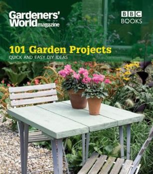 Paperback Gardeners' World Magazine 101 Garden Projects: Quick and Easy DIY Ideas Book