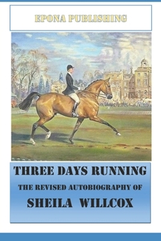 Paperback Three Days Running The Revised Autobiography of Sheila Willcox Book