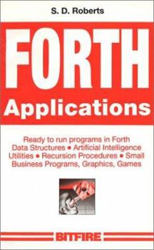 Paperback FORTH Applications: Ready to run programs in Forth (Bitfire Books) Book