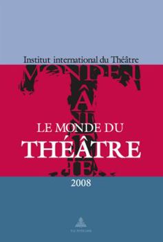 Paperback Le Monde Du Théâtre - Édition 2008: Un Compte Rendu Des Saisons Théâtrales 2005-2006 Et 2006-2007 Dans Le Monde [French] Book