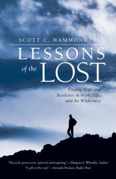 Paperback Lessons of the Lost: Finding Hope and Resilience in Work, Life, and the Wilderness Book