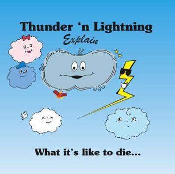 Paperback Thunder 'N Lightning Explain What It's Like to Die... Book