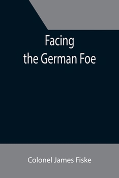 Facing the German Foe - Book  of the World's War Series