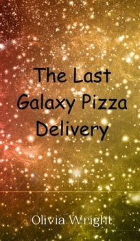 Hardcover The Last Galaxy Pizza Delivery Book
