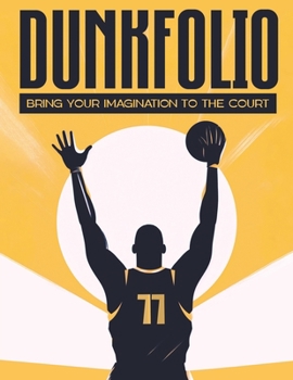 Paperback Dunkfolio: Bring Your Imagination to the Court Book