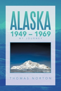 Paperback Alaska 1949 - 1969: My Journey Book