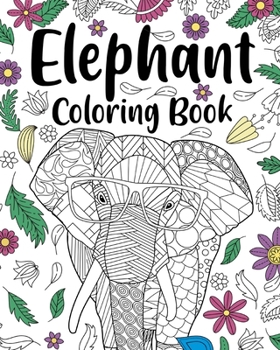 Paperback Elephant Coloring Book: Adult Coloring Books for Elephant Lovers, Elephant Patterns Zentangle Book