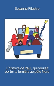 L?histoire de Paul, Qui Voulait Porter la Lumi?re Au P?le Nord