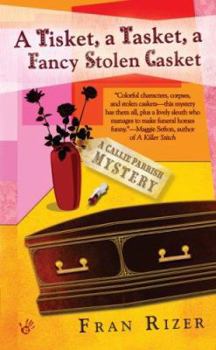 A Tisket, A Tasket, A Fancy Stolen Casket (Callie Parrish Mystery, Book 1) - Book #1 of the A Callie Parrish Mystery