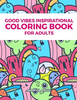 Good Vibes Inspirational Coloring Book for Adults: 50 Relaxing Coloring Activities, Inspirational Quotes And Motivational Sayings To Find What's Your