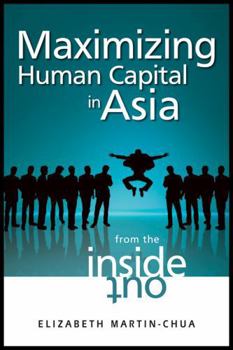 Paperback Maximizing Human Capital in Asia: From the Inside Out Book