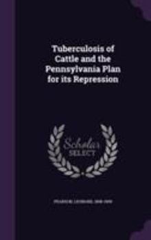 Hardcover Tuberculosis of Cattle and the Pennsylvania Plan for its Repression Book