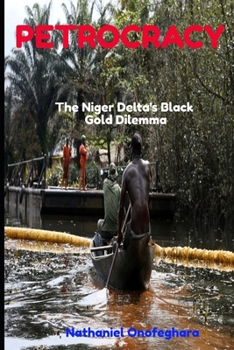 Paperback Petrocracy: The Niger Delta's Black Gold Dilemma Book