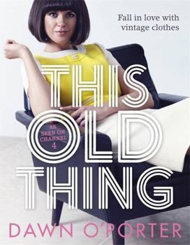 Hardcover This Old Thing: Fall in Love with Vintage Clothes Book