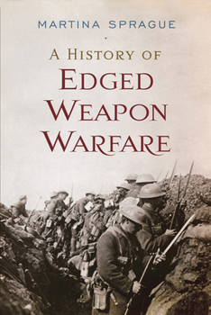 Hardcover A History of Edged Weapon Warfare Book