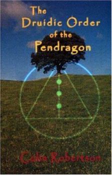 Paperback The Druidic Order of the Pendragon: The Teachings and Rites of an Ancient Order Book