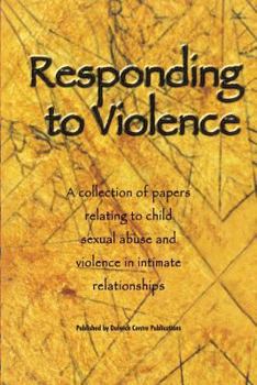 Paperback Responding to Violence: A collection of papers relating to child sexual abuse and violence in intimate relationships Book