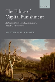 Paperback The Ethics of Capital Punishment: A Philosophical Investigation of Evil and Its Consequences Book