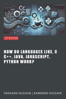 Paperback Inside the Code: Unraveling How Languages Like C, C++, Java, JavaScript, and Python Work Book