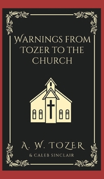 Hardcover Warnings from Tozer to the Church Book