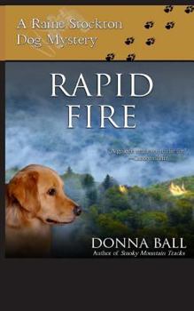 Rapid Fire: A Raine Stockton Dog Mystery (Raine Stockton Dog Mysteries) - Book #2 of the Raine Stockton Dog Mystery