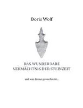 Paperback Das wunderbare Vermächtnis der Steinzeit: und was daraus geworden ist ... [German] Book