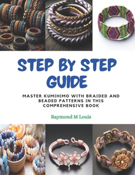 Paperback Step by Step Guide: Master KUMIHIMO with Braided and Beaded Patterns in this Comprehensive Book