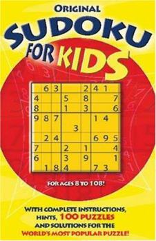 Paperback Original Sudoku for Kids: With Complete Instructions, Hints, 10 Puzzles and Solutions for the World's Most Popular Puzzle! Book