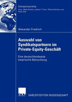 Paperback Auswahl Von Syndikatspartnern Im Private-Equity-Geschäft: Eine Deutschlandweite Empirische Betrachtung [German] Book