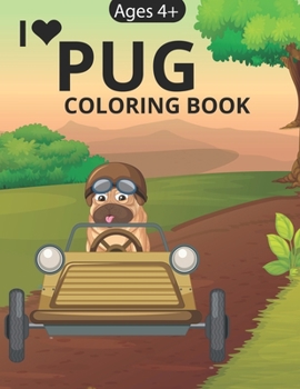 I Love Pug Coloring Book: The Pug Lovers Coloring Book