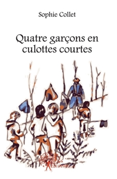 Paperback Quatre garçons en culottes courtes [French] Book