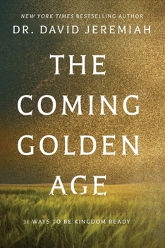 Paperback The Coming Golden Age: 31 Ways to be Kingdom Ready Book