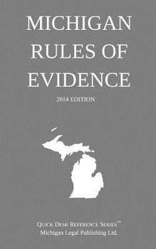 Paperback Michigan Rules of Evidence: Quick Desk Reference Series; 2014 Edition Book