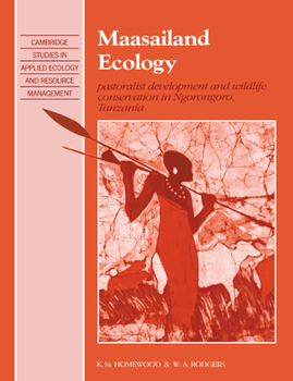 Maasailand Ecology: Pastoralist Development and Wildlife Conservation in Ngorongoro, Tanzania - Book  of the Cambridge Studies in Applied Ecology and Resource Management