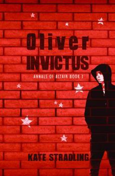 Oliver Invictus - Book #3 of the Annals of Altair