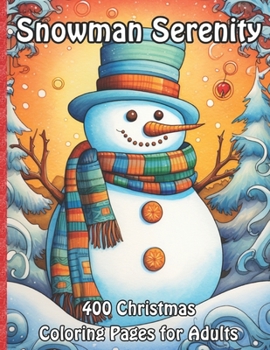 Snowman Serenity: 400 Christmas Coloring Pages for Adults