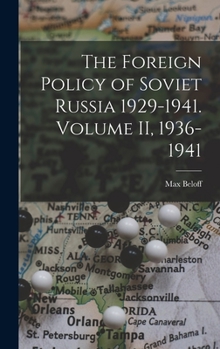 Hardcover The Foreign Policy of Soviet Russia 1929-1941. Volume II, 1936-1941 Book