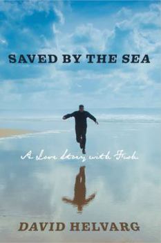 Hardcover Saved By the Sea: A Love Story with Fish Book