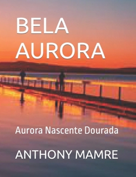 Paperback Bela Aurora: Aurora Nascente Dourada [Portuguese] Book
